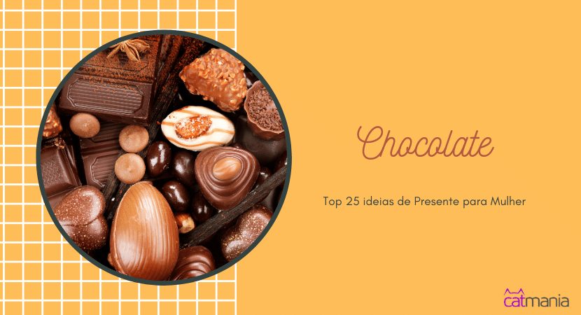 Top 25 ideias de Presente para Mulher - Chocolate